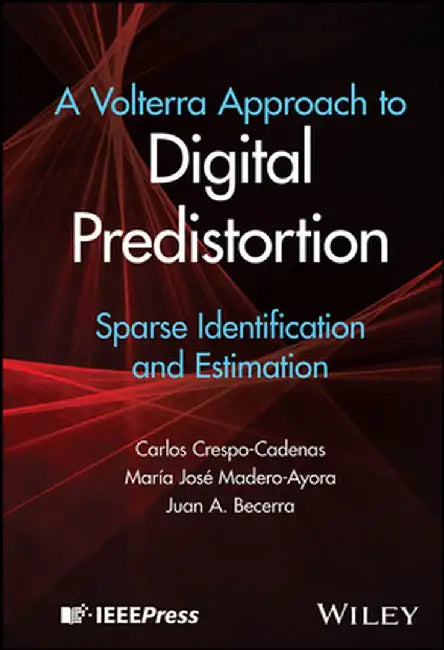 A Volterra Approach to Digital Predistortion: Sparse Identification and Estimation by Carlos Crespo Cadenas
