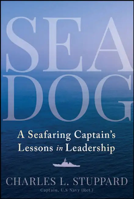 Sea Dog: A Seafaring Captain�s Lessons in Leadership by Charles L. Stuppard