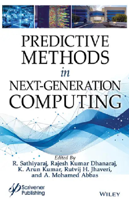 Predictive Methods in Next-Generation Computing: An Approach Toward Sustainability by R. Sathiyaraj, Rajesh Kumar Dhanaraj, K. Arun Kumar