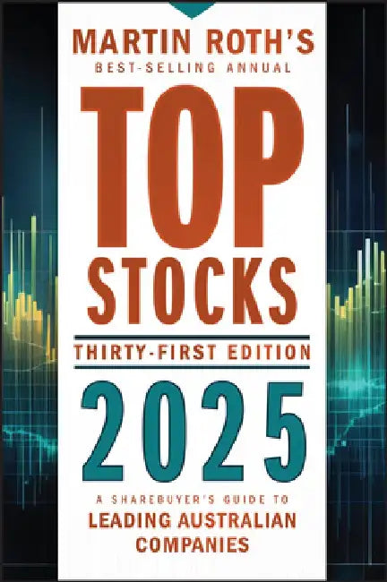 Top Stocks 2025: A Sharebuyer's Guide to Leading Australian Companies by Martin Roth