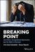 Breaking Point: Job Stress, Occupational Depression, and the Myth of Burnout by Irvin Schonfeld