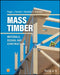 Mass Timber Handbook: Design Principles and Construction Techniques by Alexander C. Schreyer, Peggi Clouston