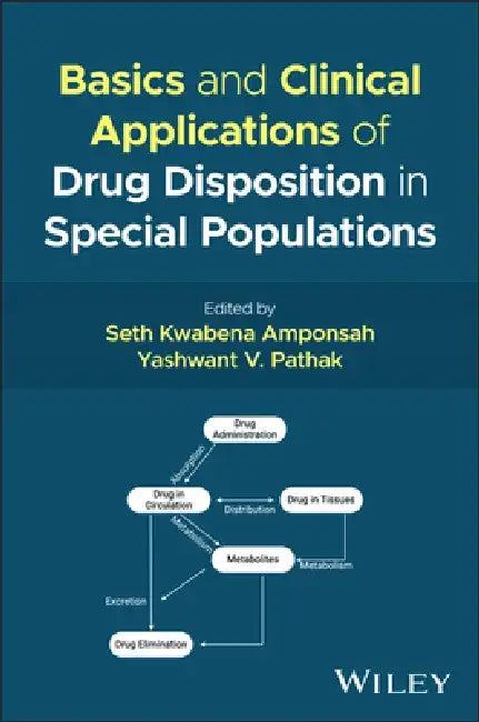 Basics and Clinical Applications of Drug Disposition in Special Populations by Seth Kwabena Amponsah