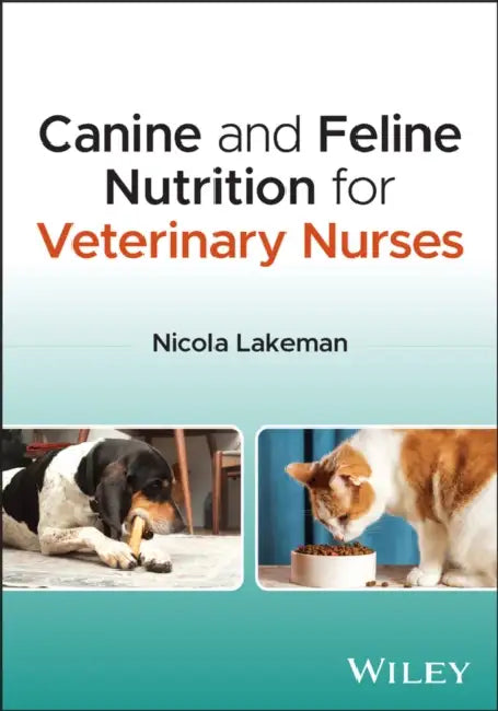 Canine and Feline Nutrition for Veterinary Nurses by Nicola Lakeman