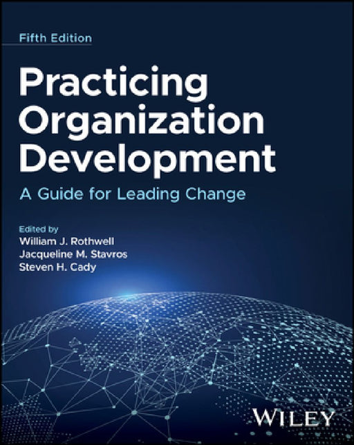 Practicing Organization Development: A Guide for Leading Change by William J. Rothwell