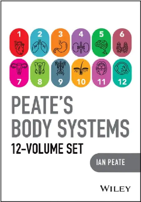 Peate's Body Systems, The Complete 12 Volume Set by Ian (Northumbria University; University of Hertfordshire; University of Roehampton, UK) Peate