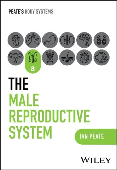 The Male Reproductive System by Ian Peate, University of Hertfordshire, University of Roehampton, UK)