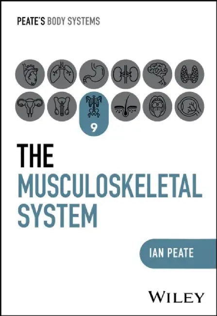 The Musculoskeletal System by Ian Peate, University of Hertfordshire, University of Roehampton, UK)