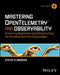 Mastering Opentelemetry and Observability: Predicting Enterprise Infrastructure Issues and Minimizing Downtime, Outages and Failure by Steven Flanders