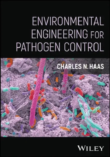 Environmental Engineering for Pathogen Control by Charles N. Haas