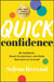 Quick Confidence: Be Authentic, Boost Connections, and Make Bold Bets on Yourself by Selena Rezvani