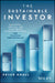 The Sustainable Investor: Responsible, Impactful, and Values-Driven Investing Strategies and Practices for Financial Professionals by Peter Krull