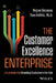 The Customer Excellence Enterprise: A Playbook for Creating Customers for Life by Wayne Simmons