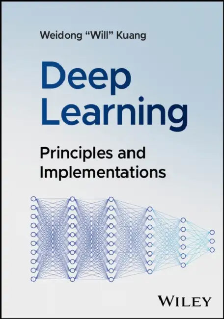Deep Learning: Principles and Implementations by Weidong Kuang