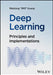 Deep Learning: Principles and Implementations by Weidong Kuang