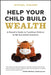Help Your Child Build Wealth: A Parent's Guide to Teaching Children to Be Successful Investors by Michael Sincere