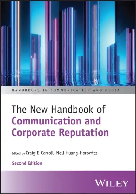 The New Handbook of Communication and Corporate Reputation by Craig Carroll