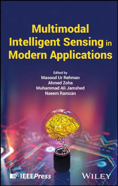 Multimodal Intelligent Sensing in Modern Applications by Masood Ur Rehman