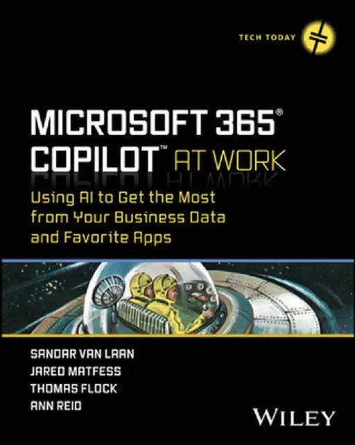 Microsoft 365 Copilot at Work: Using AI to Get the Most from Your Business Data and Favorite Apps by Sandar Van Laan