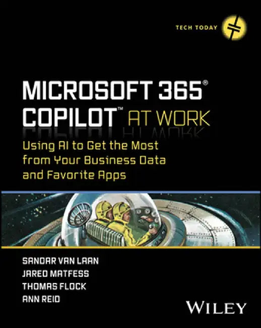 Microsoft 365 Copilot at Work: Using AI to Get the Most from Your Business Data and Favorite Apps by Sandar Van Laan