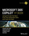Microsoft 365 Copilot at Work: Using AI to Get the Most from Your Business Data and Favorite Apps by Sandar Van Laan
