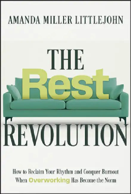 The Rest Revolution: The Art and Science of Doing Nothing, Well by Amanda M. Littlejohn