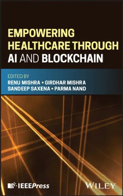 Empowering Healthcare through AI and Blockchain by Renu Mishra