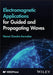 Electromagnetic Applications for Guided and Propagating Waves by Nemai Chandra Karmakar