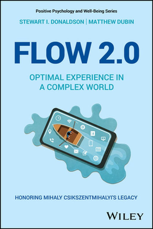 Flow 2.0: The Psychology of Optimal Experience Ina More Complex World by Stewart I. Donaldson