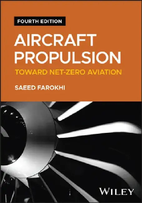 Aircraft Propulsion: Toward Net-Zero Aviation, 4th Edition by Saeed Farokhi