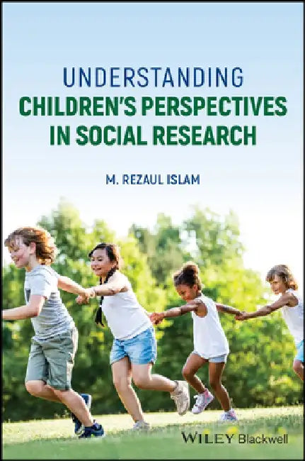 Understanding Children's Perspectives in Social Research by M. Rezaul Islam