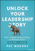 Unlock Your Leadership Story: How to Build Understanding and Motivate Teams Using Fables and Folktales by Pat Wadors