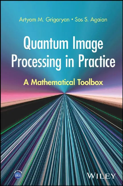 Quantum Image Processing in Practice: A Mathematical Toolbox by Artyom Grigoryan