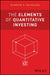 The Elements of Quantitative Investing by Giuseppe A. Paleologo