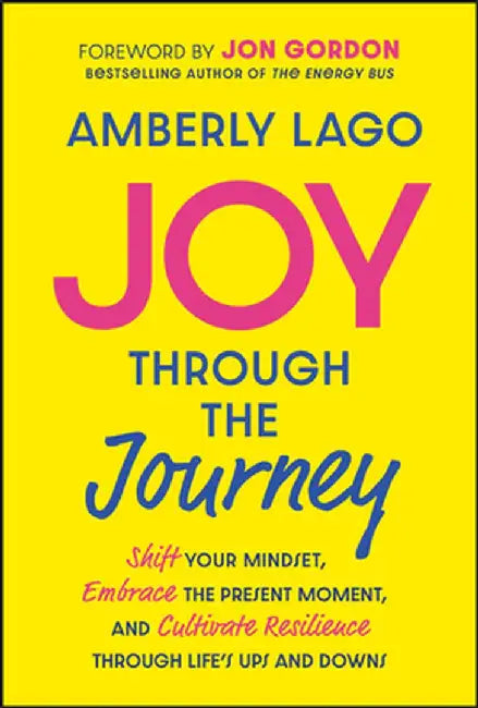 Joy Through the Journey by Amberly Lago