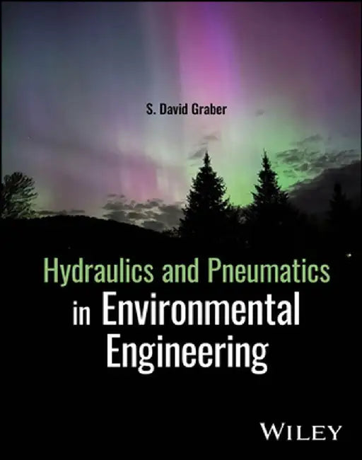 Hydraulics and Pneumatics in Environmental Engineering by S. David Graber
