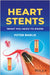 Heart Stents: What You Need to Know by Peter Barlis