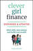 Clever Girl Finance, Expanded & Updated: Ditch Debt, Save Money and Build Real Wealth by Bola Sokunbi