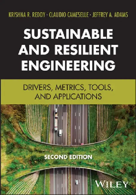 Sustainable and Resilient Engineering: Drivers, Metrics, Tools, and Applications by Krishna R. Reddy