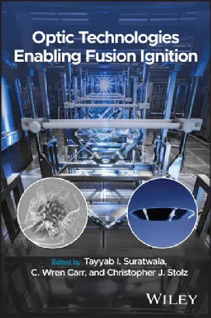 Optic Technologies Enabling Fusion Ignition by Tayyab I. Suratwala