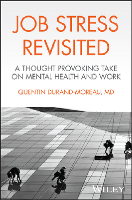 Job Stress Revisited: A Thought Provoking Take on Mental Health and Work by Quentin Durand-Moreau