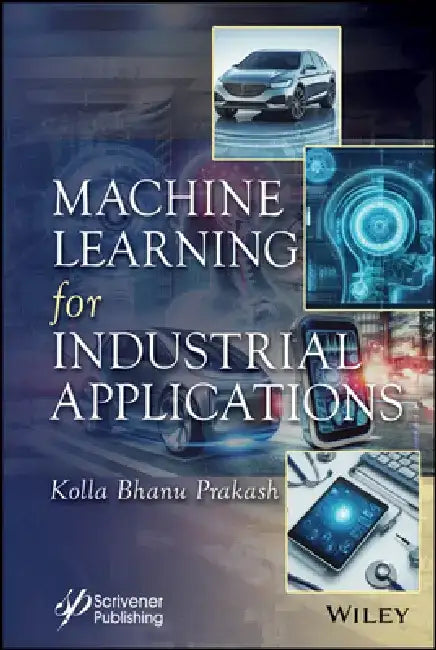 Practical Machine Learning Tools and Techniques for Industrial Applications by Kolla Bhanu Prakash