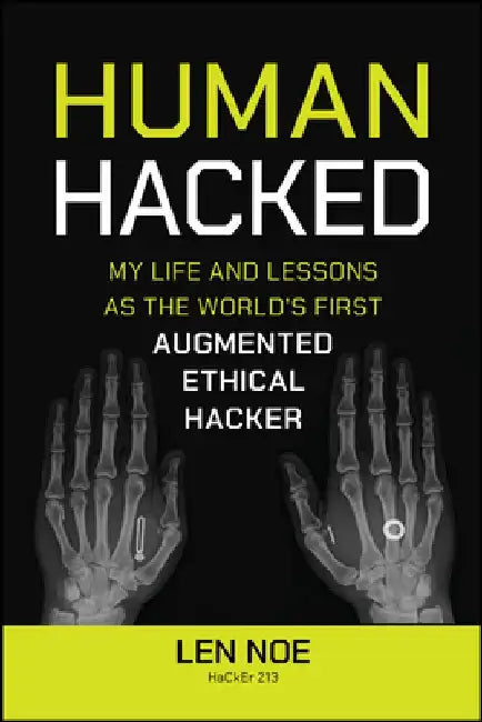 How to Spot a Cyborg: Stopping the Hidden Augmented Human Cyber Threat by Len Noe