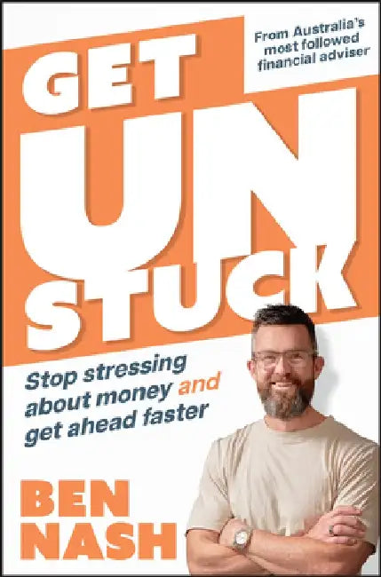 Get Unstuck: Create a Life Not Limited by Money by Ben Nash