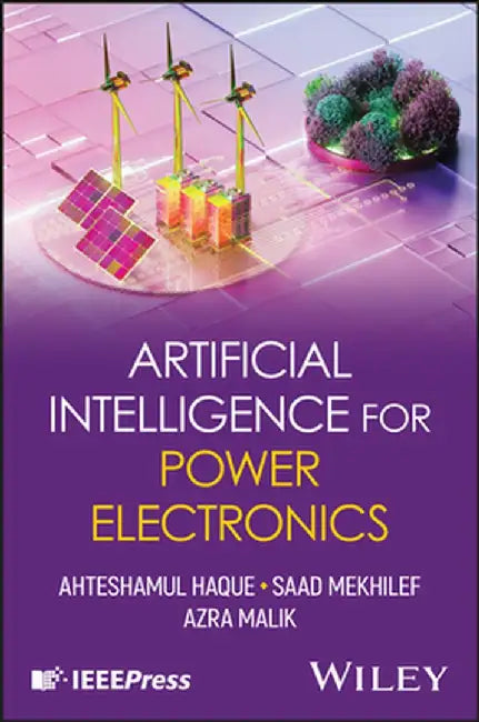 Artificial Intelligence for Power Electronics by Ahteshamul Haque