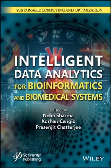 Intelligent Data Analytics for Bioinformatics and Biomedical Systems by Neha Sharma