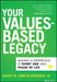 Your Values-Based Legacy: Making a Difference at Every Age and Phase of Life by Harry M. Jansen Kraemer