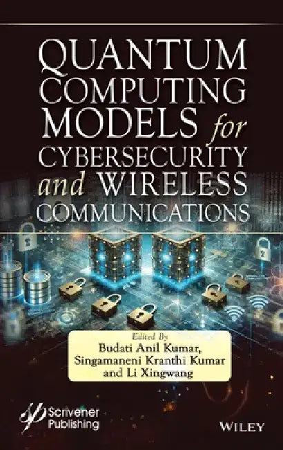 Quantum Computing Models for Cybersecurity and Wireless Communications by S. Kranthi Kumar