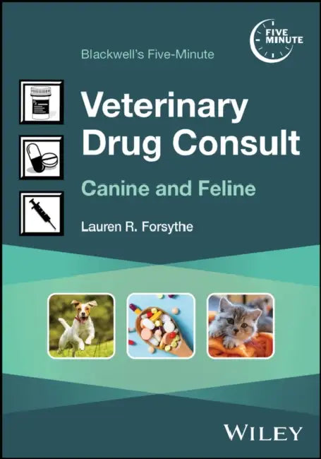 Blackwell's Five-Minute Veterinary Drug Consult: Canine and Feline by Lauren R. Eichstadt Forsythe