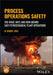 Process Operations Safety: The What, Why, and How Behind Safe Petrochemical Plant Operations by Darryl M. Yoes
